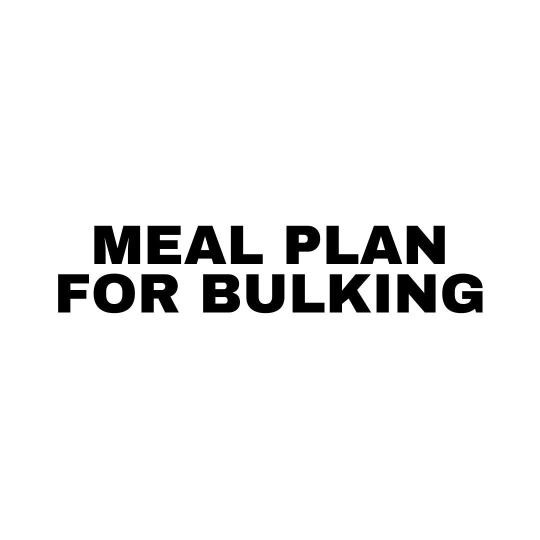 Meal Plan For Bulking & Muscle Gain