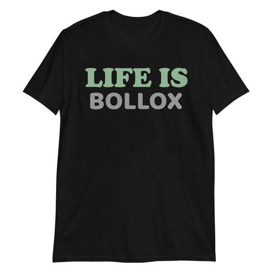 Life Is Bollox unisex T-skjorte