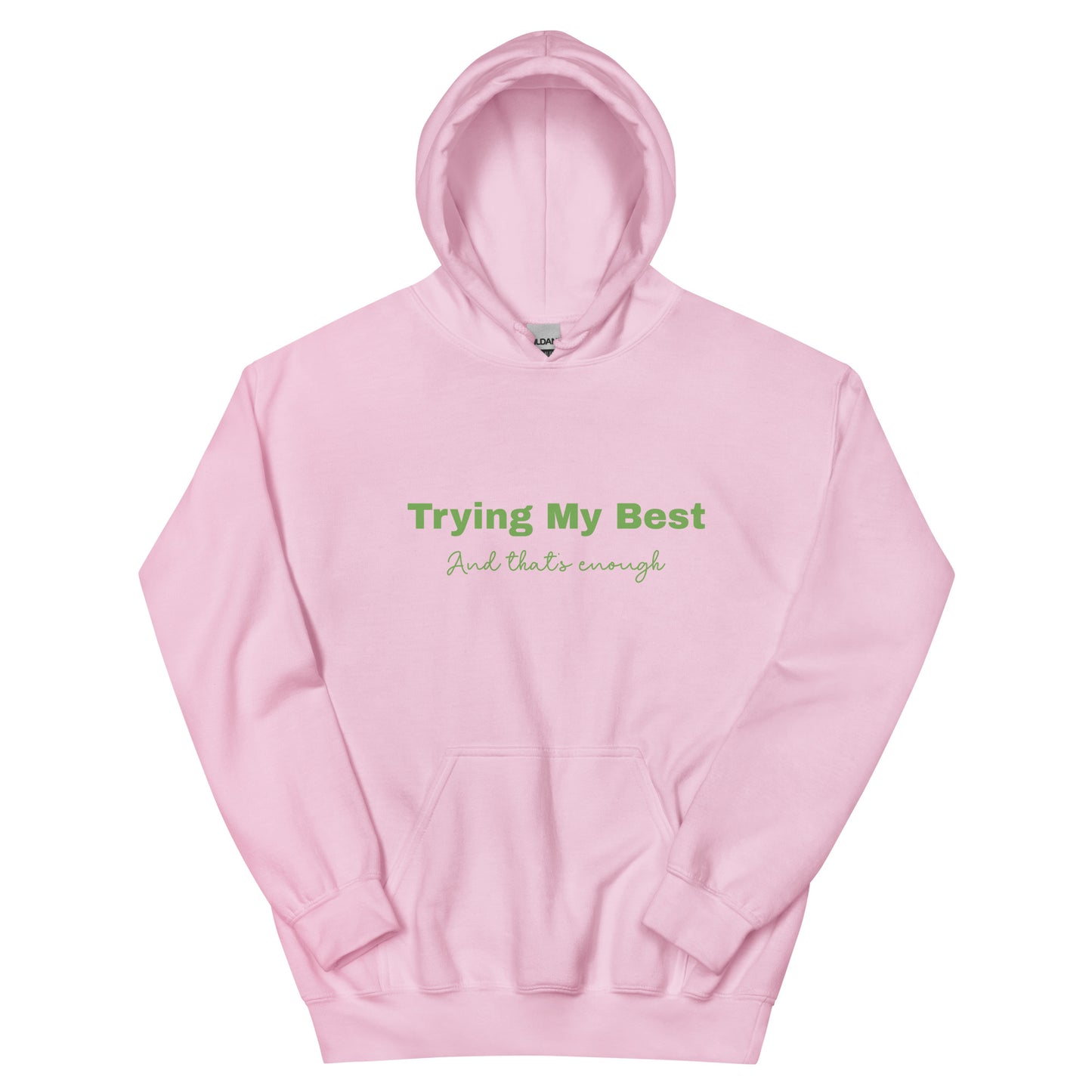 Trying My Best (And Thats Enough) Unisex Hoodie