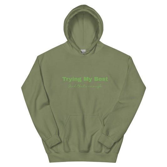 Trying My Best (And Thats Enough) Unisex Hoodie