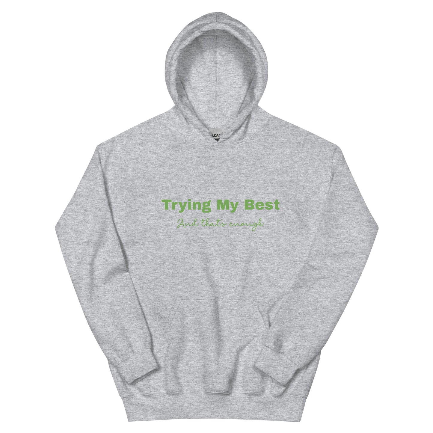 Trying My Best (And Thats Enough) Unisex Hoodie